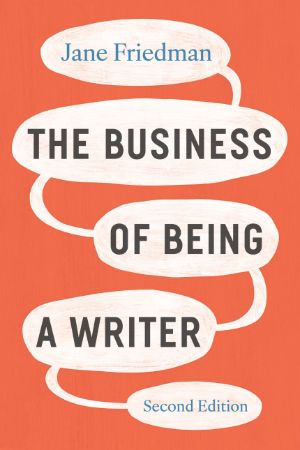 Cover Image, Friedman, The Business of Being a Writer